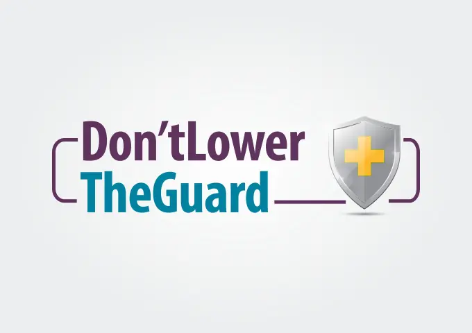 Don’t Lower The Guard, Stay Safe!